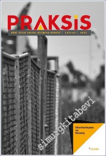 Praksis Üç Aylık Sosyal Bilimler Dergisi - Otoriterleşme ve Direniş - Sayı: 62      Temmuz 2023