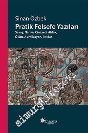 Pratik Felsefe Yazıları: Savaş, Namus Cinayeti, Ahlak, Ölüm, Asimilasy
