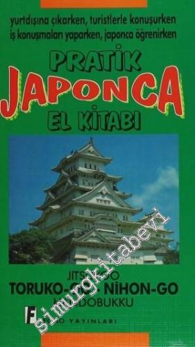 Pratik Japonca El Kitabı: İş konuşmaları Yaparken, Japonca Öğrenirken 