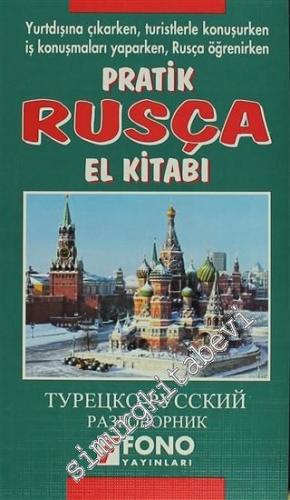 Pratik Rusça El Kitabı: Yurtdışına Çıkarken, Turistlerle Konuşurken, İ