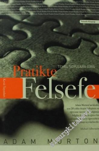 Pratikte Felsefe: Temel Sorulara Giriş -        2006