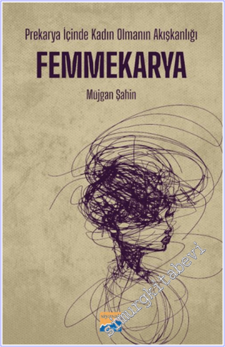 Prekarya İçinde Kadın Olmanın Akışkanlığı: Femmekarya -