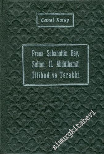 Prens Sabahattin Bey, Sultan 2. Abdülhamit, İttihad ve Terakki -        1964