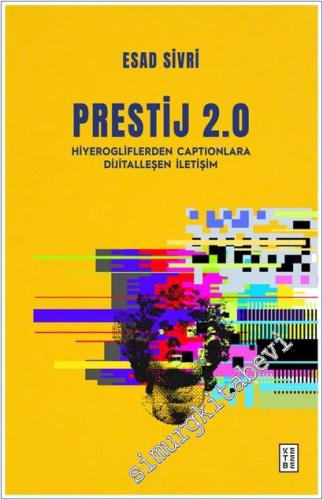 Prestij 2.0: Hiyerogliflerden Captionlara Dijitalleşen İletişim -        2025