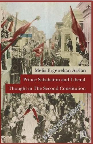Prince Sabahattin and Liberal Thoughts in The Second Constitution -