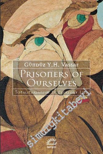 Prisoners of Ourselves: Totalitarianizm in Everyday Life -        2023