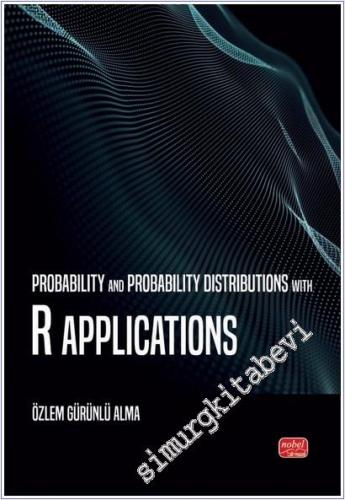Probability and Probability Distributions with R Applications - 2025