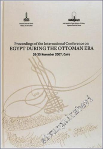 Proceedings of the International Conference on Egypt During the Ottoman Era CİLTLİ -        2010
