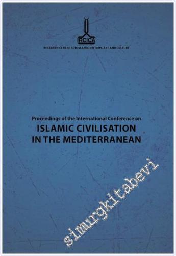 Proceedings of the International Conference on Islamic Civilisation in the Mediterranean: Nicosia -        2013