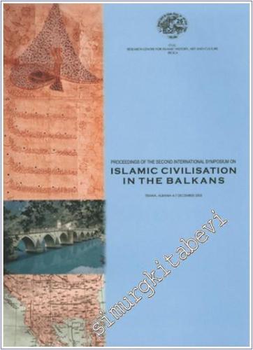 Proceedings of the Second International Symposium on Islamic Civilisation in the Balkans -        2006