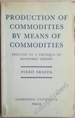 Production of Commodities by Means of Commodities : Prelude to a Criti
