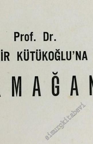 Prof. Dr. Bekir Kütükoğlu'na Armağan -        1991
