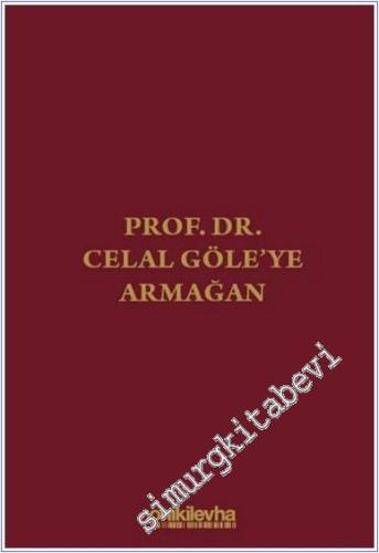 Prof. Dr. Celal Göle'ye Armağan -        2025