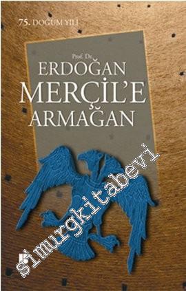 Prof. Dr. Erdoğan Merçil'e Armağan -