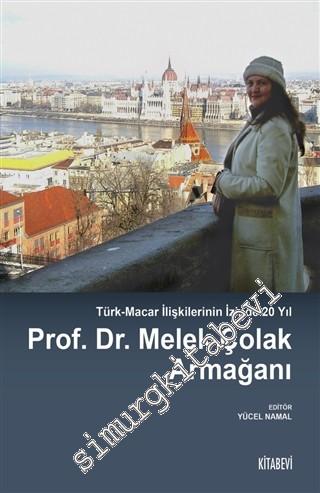 Prof. Dr. Melek Çolak Armağanı - Türk-Macar İlişkilerinin İzinde 20 Yıl  -