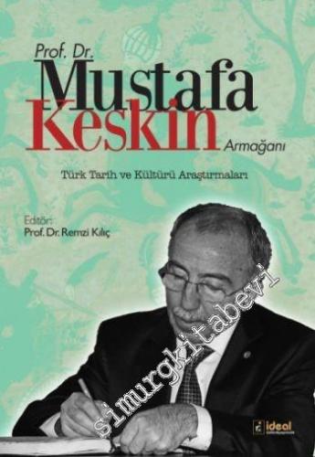 Prof. Dr. Mustafa Keskin Armağanı: Türk Tarih ve Kültür Araştırmaları