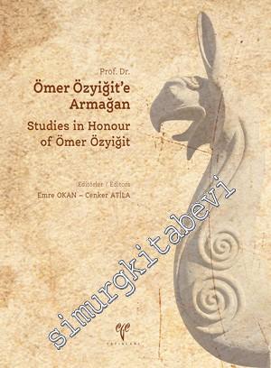 Prof. Dr. Ömer Özyiğit'e Armağan = Studies in Honour of Ömer Özyiğit
