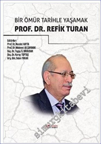 Prof. Dr. Refik Turan - Bir Ömür Tarihle Yaşamak -        2023