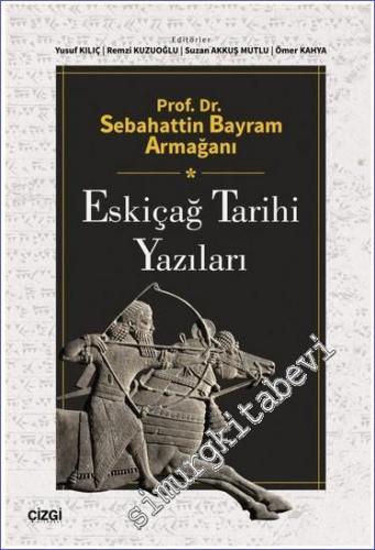 Prof. Dr. Sebahattin Bayram Armağanı - Eskiçağ Tarihi Yazıları -        2023