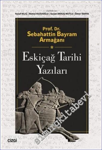 Prof. Dr. Sebahattin Bayram Armağanı - Eskiçağ Tarihi Yazıları - 2023