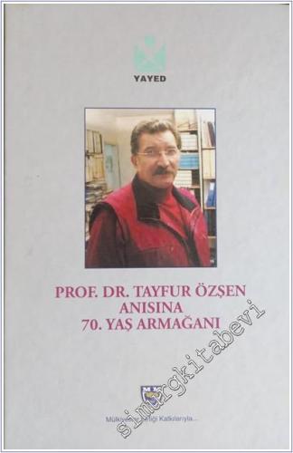 Prof. Dr. Tayfur Özşen Anısına 70. Yaş Armağanı CİLTLİ -        2014