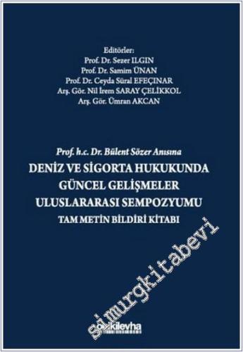 Prof. H. C. Dr. Bülent Sözer Anısına Deniz ve Sigorta Hukukunda Güncel Gelişmeler Uluslararası Sempozyumu Tam Metin Bildiri Kitabı -        2025