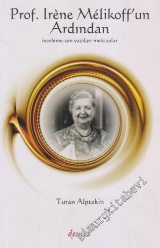 Prof. Irene Melikoff'un Ardından: İnceleme, Son Yazılar, Mektuplar -        2009
