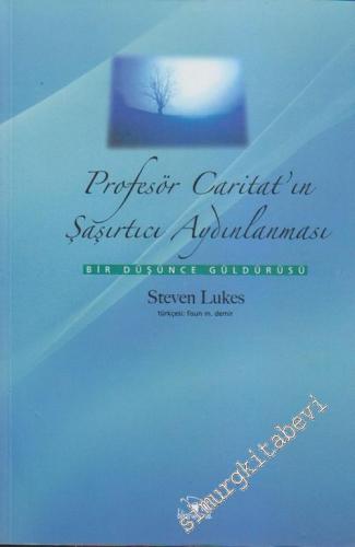 Profesör Caritat'ın Şaşırtıcı Aydınlanması: Bir Düşünce Güldürüsü -        2005