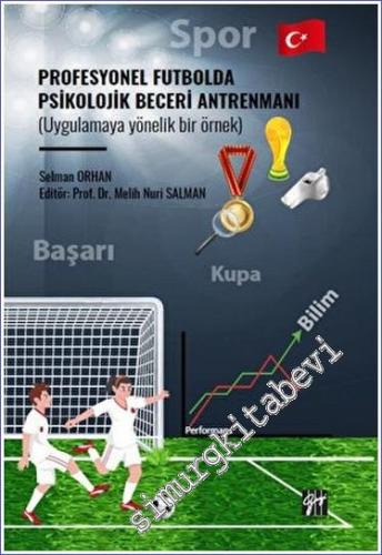 Profesyonel Futbolda Psikolojik Beceri Antrenmanı (Uygulamaya Yönelik Bir Örnek) -        2023