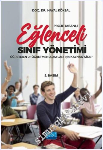 Proje Tabanlı Eğlenceli Sınıf Yönetimi - Öğretmen ve Öğretmen Adayları İçin Kaynak Kitap -        2023