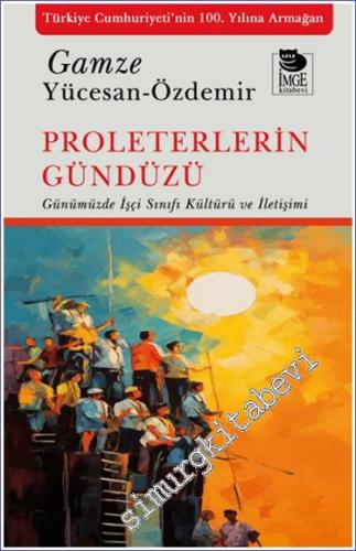 Proleterlerin Gündüzü: Günümüzde İşçi Sınıfı Kültürü ve İletişimi -        2024