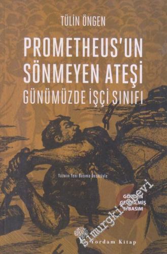 Prometheus'un Sönmeyen Ateşi: Günümüzde İşçi Sınıfı -