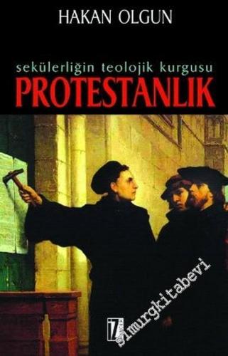 Protestanlık: Sekülerliğin Teolojik Kurgusu -        2006