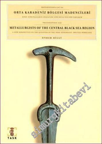 Protohistorik Çağ'da Orta Karadeniz Bölgesi Madencileri: Hind - Avrupalıların Anavatanı Sorununa Yeni Bir Yaklaşım -        2001