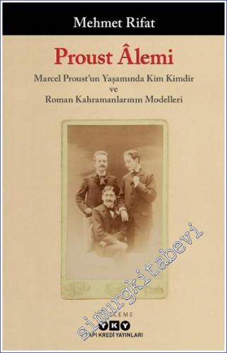 Proust Alemi: Marcel Proust'un Yaşamında Kim Kimdir ve Roman Kahramanlarının Modeller -        2024
