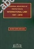 Provisional Measures of Protection in International Law: 1907- 2010