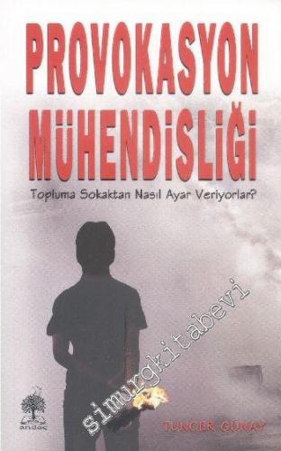 Provokasyon Mühendisliği: Topluma Sokaktan Nasıl Ayar Veriyorlar ? -
