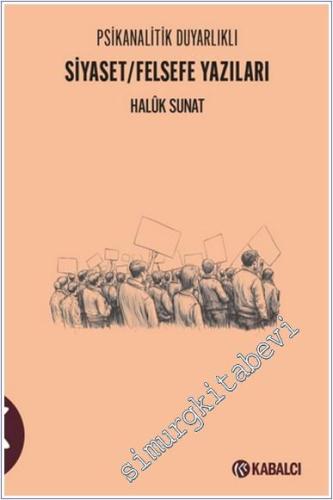 Psikanalitik Duyarlıklı Siyaset / Felsefe Yazıları -        2025