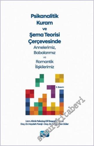 Psikanalitik Kuram ve Şema Teorisi Çerçevesinde Annelerimiz Babalarımız ve Romantik İlişkilerimiz -        2025