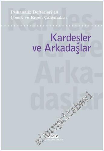 Psikanaliz Defterleri 10 – Çocuk ve Ergen Çalışmaları/Kardeşler ve Arkadaşlar -        2023