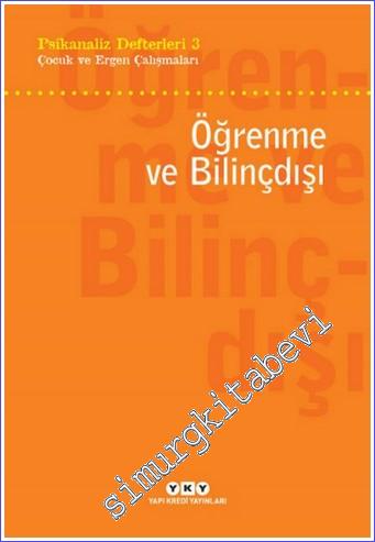Psikanaliz Defterleri 3 : Öğrenme ve Bilinçdışı - Çocuk ve Ergen Çalışmaları -         2022