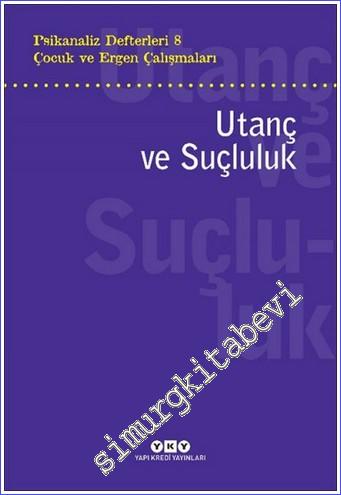 Psikanaliz Defterleri 8 : Utanç ve Suçluluk - Çocuk ve Ergen Çalışmaları -         2024