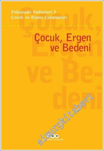 Psikanaliz Defterleri 9 : Çocuk Ergen ve Bedeni - Çocuk ve Ergen Çalışmaları -         2022