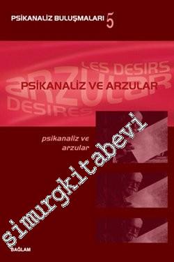 Psikanaliz ve Arzular: Psikanaliz Buluşmaları 5 -