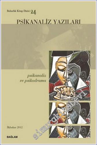 Psikanaliz Yazıları 24 : Psikanaliz ve Psikodrama -        2012