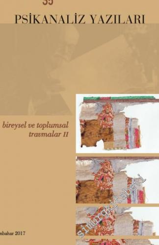 Psikanaliz Yazıları 35: Bireysel ve Toplumsal Travmalar 2 -       Sonbahar 2018