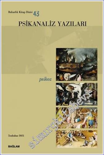 Psikanaliz Yazıları 43 : Psikoz -       Sonbahar 2021