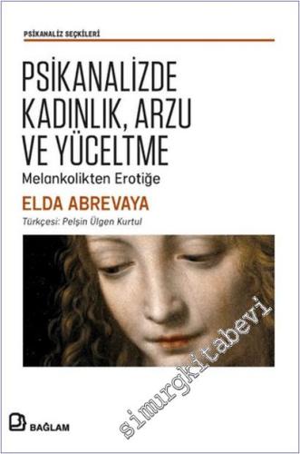 Psikanalizde Kadınlık Arzu ve Yüceltme Melankolikten Erotiğe -        2025