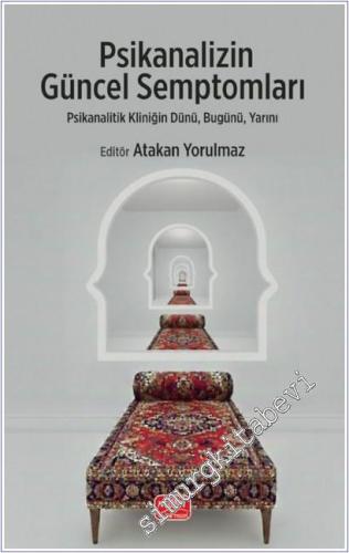 Psikanalizin Güncel Semptomları : Psikanalitik Kliniğin Dünü, Bugünü, 