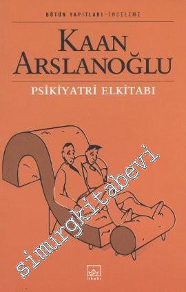 Psikiyatri El Kitabı: Sorunlular, Yakınları ve İlgilenenler İçin -